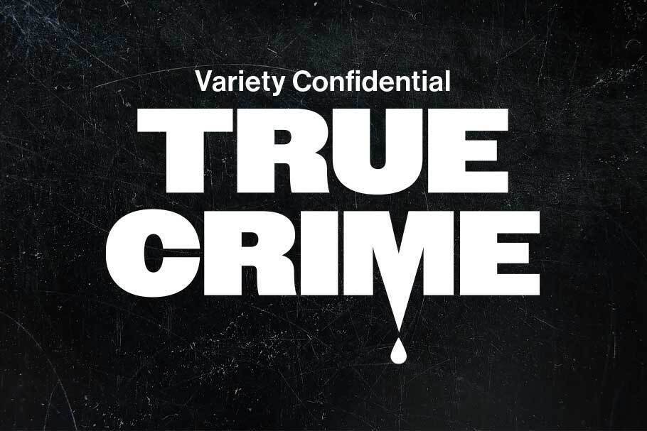 Source-feed image associated with ‘Variety Confidential’ Podcast Releases Special Episode Diving Into the Business of True Crime Storytelling