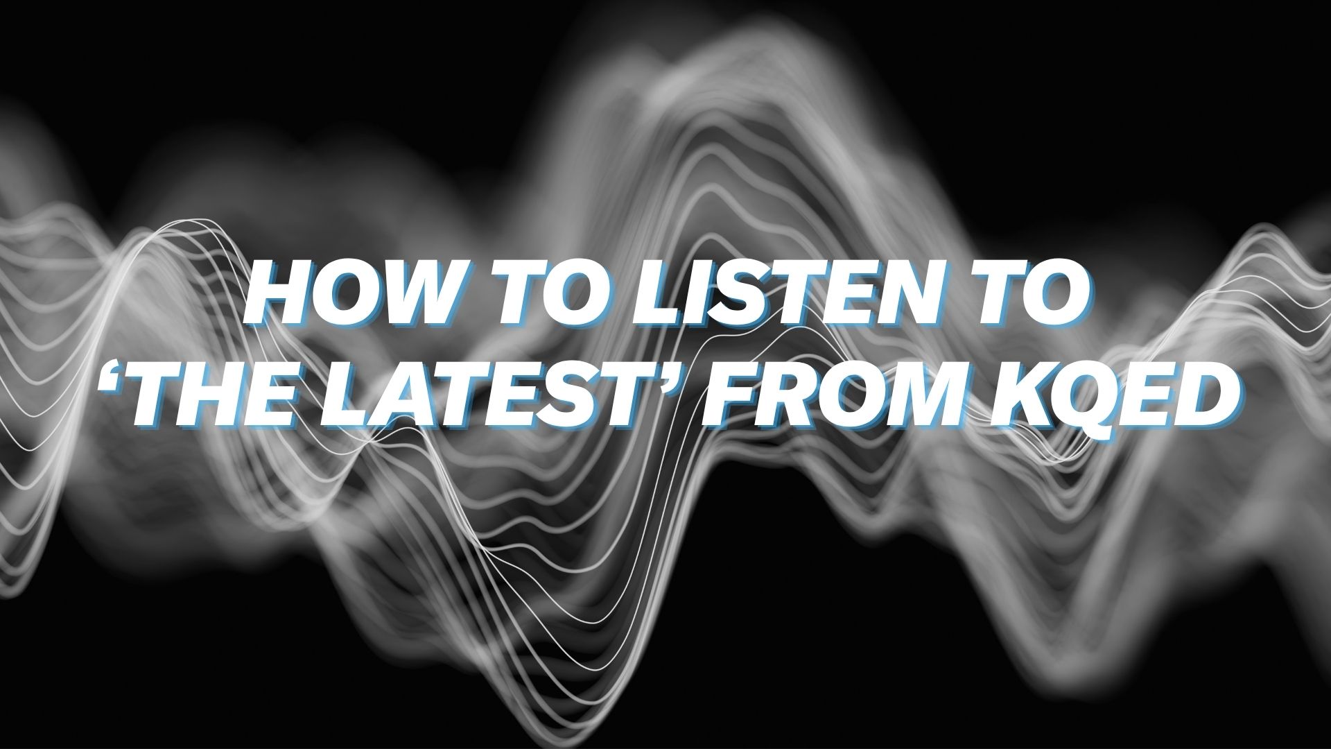 Source-feed image associated with How to Listen to ‘The Latest From KQED’